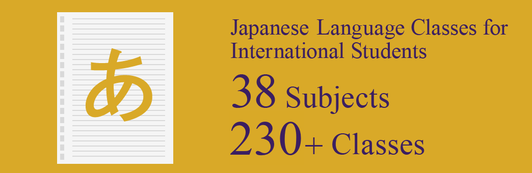Japanese-Language Classes for International Stundets 38Subjects 230+Classes