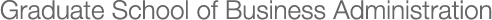 Graduate School of Business Administration