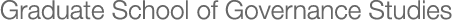 Graduate School of Governance Studies