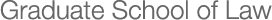 Graduate School of Law