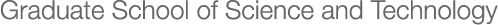 Graduate School of Science and Technology