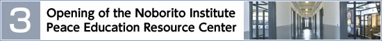 (3) Opening of the Noborito Institute Peace Education Resource Center