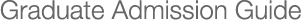 Graduate Schools Admission Guide