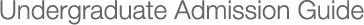 Undergraduate Schools Admission Guide