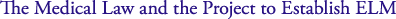The Medical Law and the Project to Establish ELM