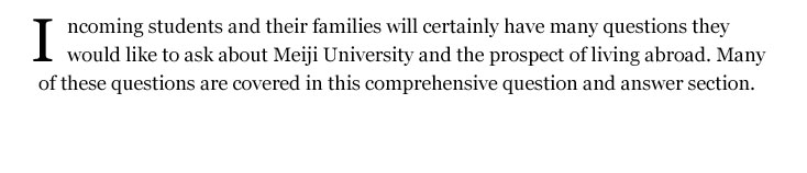 Incoming students and their families will certainly have many questions they would like to ask about Meiji University and the prospect of living abroad. Many of these questions are covered in this comprehensive question and answer section.