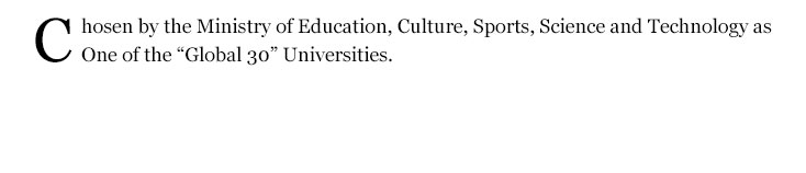 Chosen by the Ministry of Education, Culture, Sports, Science and Technology as One of the "Global 30" Universities.