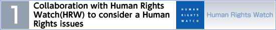 (1) Collaboration with Human Rights Watch (HRW) to consider a Human Rights issues