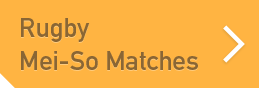 Rugby Mei-So Matches