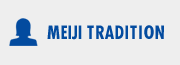 MEIJI TRADITION